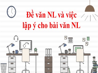 Bài giảng Ngữ văn Lớp 7 Phát triển năng lực - Bài: Đề văn nghị luận và việc lập ý cho bài văn nghị luận