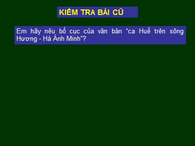 Bài giảng Ngữ văn Lớp 7 Phát triển năng lực - Tiết 115: Văn bản "Ca Huế trên sông Hương"