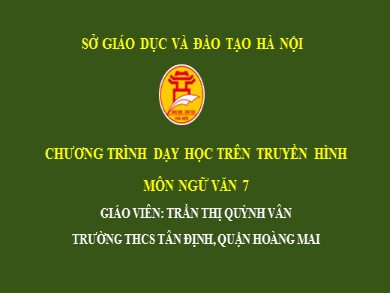 Bài giảng dạy học trên truyền hình Ngữ văn Lớp 7 - Ôn tập Tập làm văn: Văn biểu cảm - Trần Thị Quỳnh Vân