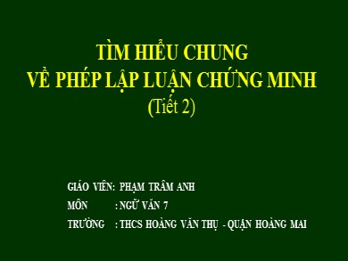 Bài giảng dạy học trên truyền hình Ngữ văn Lớp 7 - Tìm hiểu chung về phép lập luận chứng minh (Tiết 2) - Phạm Trâm Anh