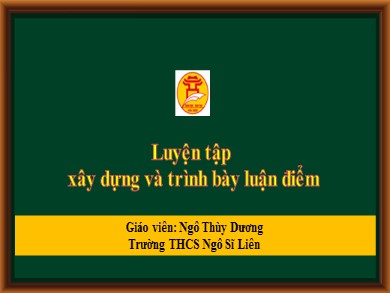 Bài giảng dạy học trên truyền hình Ngữ văn Lớp 8 - Bài: Luyện tập xây dựng và trình bày luận điểm - Ngô Thùy Dương