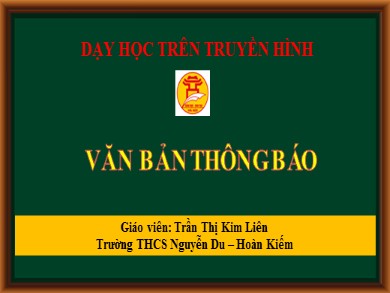 Bài giảng dạy học trên truyền hình Ngữ văn Lớp 8 - Bài: Văn bản thông báo - Trần Thị Kim Liên