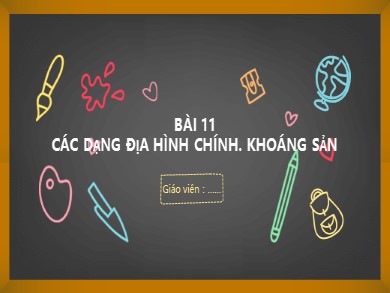 Bài giảng Địa lí Lớp 6 Sách cánh diều - Bài 11: Các dạng địa hình chính. Khoáng sản