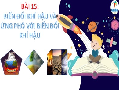 Bài giảng Địa lí Lớp 6 Sách cánh diều - Bài 15: Biến đổi khí hậu và ứng phó với biến đổi khí hậu