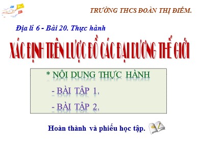 Bài giảng Địa lí Lớp 6 Sách cánh diều - Bài 20: Thực hành Xác định trên lược đồ các đại dương thế giới - Trường THCS Đoàn Thị Điểm