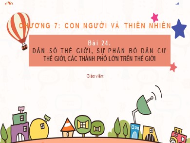 Bài giảng Địa lí Lớp 6 Sách cánh diều - Bài 24: Dân số thế giới, sự phân bố dân cư thế giới, các thành phố lớn trên thế giới