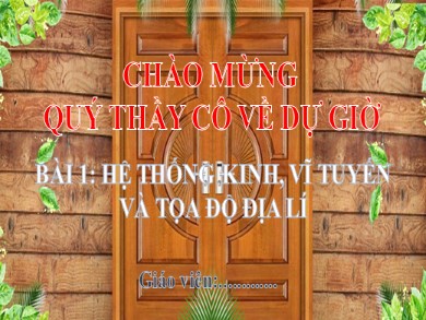 Bài giảng Địa lí Lớp 6 Sách Chân trời sáng tạo - Bài 1, Tiết 1: Hệ thống kinh, vĩ tuyến và tọa độ địa lí