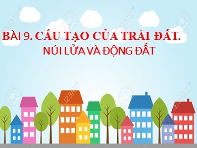 Bài giảng Địa lí Lớp 6 Sách Chân trời sáng tạo - Bài 9: Cấu tạo của Trái Đất. Núi lửa và động đất