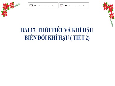 Bài giảng Địa lí Lớp 6 Sách Kết nối tri thức với cuộc sống - Bài 17, Tiết 2: Thời tiết và khí hậu biến đổi khí hậu