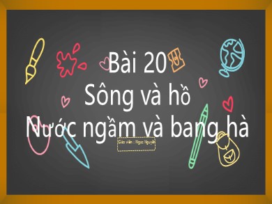 Bài giảng Địa lí Lớp 6 Sách Kết nối tri thức với cuộc sống - Bài 20: Sông và hồ. Nước ngầm và băng hà