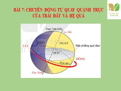 Bài giảng Địa lí Lớp 6 Sách Kết nối tri thức với cuộc sống - Bài 7: Chuyển động tự quay quanh trục của Trái Đất và hệ quả