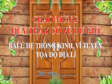 Bài giảng Địa lí Lớp 6 Sách Kết nối tri thức với cuộc sống - Bài 1: Hệ thống kinh, vĩ tuyến. Tọa độ địa lí