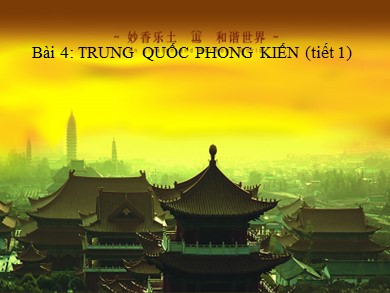 Bài giảng Lịch sử Lớp 7 theo CV5512 - Tiết 4: Trung Quốc phong kiến (Tiết 1)