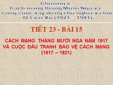 Bài giảng Lịch sử Lớp 8 - Tiết 23, Bài 15: Cách mạng tháng mười Nga năm 1917 và cuộc đấu tranh bảo vệ cách mạng (1917-1921)