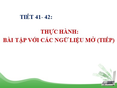 Bài giảng Ngữ văn Lớp 6 - Tiết 41+42: Thực hành "Bài tập với các ngữ liệu mở" (Tiếp theo)