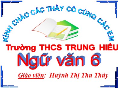 Bài giảng Ngữ văn Lớp 6 - Tiết 58: Động từ - Huỳnh Thị Thu Thủy