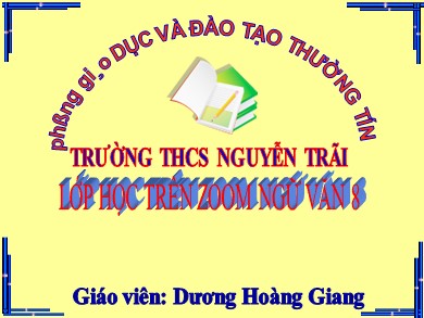 Bài giảng Ngữ văn Lớp 8 - Tiết 99: Viết đoạn văn trình bày luận điểm - Dương Hoàng Giang