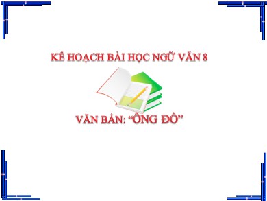 Bài giảng Ngữ văn Lớp 8 - Văn bản "Ông đồ" (Bản hay)