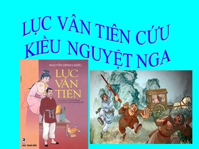 Bài giảng Ngữ văn Lớp 9 - Tiết 39: Văn bản "Lục Vân Tiên cứu Kiều Nguyệt Nga"