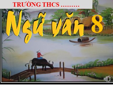 Bài giảng phát triển năng lực Ngữ văn Lớp 8 - Văn bản: Đi bộ ngao du (Bản hay)