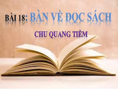 Bài giảng phát triển năng lực Ngữ văn Lớp 9 - Bài 18: Bàn về đọc sách