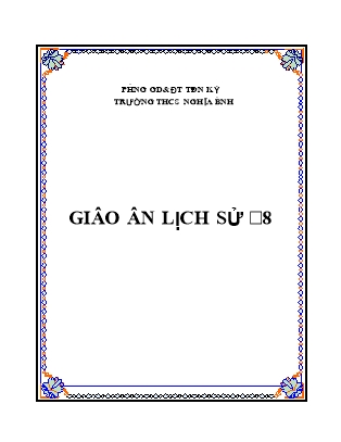 Giáo án Lịch sử Lớp 8 - Chương trình cả năm - Năm học 2020-2021 - Nguyễn Thị Thanh Tâm