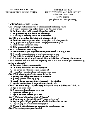Câu hỏi ôn tập thi tuyển sinh vào Lớp 10 THPT môn Giáo dục công dân - Năm học 2017-2018 - Trường THCS Quang Thiện (Có đáp án) Câu hỏi ôn tập thi tuyển sinh vào Lớp 10 THPT môn Giáo dục công dân - Năm học 2017-2018 - Trường THCS Quang Thiện (Có đáp án)