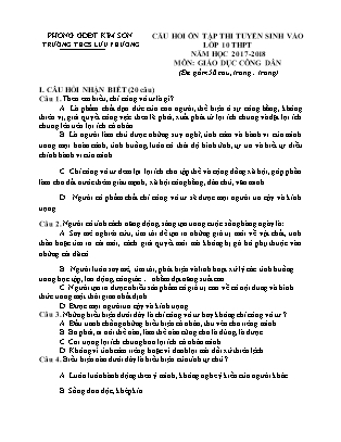 Câu hỏi ôn tập thi tuyển sinh vào Lớp 10 THPT môn Giáo dục công dân - Năm học 2017-2018 - Trường THCS Lưu Phương (Có đáp án) Câu hỏi ôn tập thi tuyển sinh vào Lớp 10 THPT môn Giáo dục công dân - Năm học 2017-2018 - Trường THCS Lưu Phương (Có đáp án)