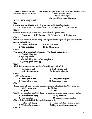 Câu hỏi ôn tập thi tuyển sinh vào Lớp 10 THPT môn Sinh học - Năm học 2017-2018 - Trường THCS Cồn Thoi (Có đáp án)