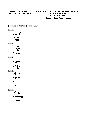 Câu hỏi ôn tập thi tuyển sinh vào Lớp 10 THPT môn Tiếng Anh - Năm học 2017-2018 - Trường THCS Như Hòa (Có đáp án) Câu hỏi ôn tập thi tuyển sinh vào Lớp 10 THPT môn Tiếng Anh - Năm học 2017-2018 - Trường THCS Như Hòa (Có đáp án)