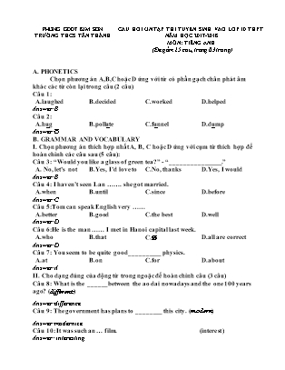 Câu hỏi ôn tập thi tuyển sinh vào Lớp 10 THPT môn Tiếng Anh - Đề 2 - Năm học 2017-2018 - Trường THCS Tân Thành (Có đáp án) Câu hỏi ôn tập thi tuyển sinh vào Lớp 10 THPT môn Tiếng Anh - Đề 2 - Năm học 2017-2018 - Trường THCS Tân Thành (Có đáp án)