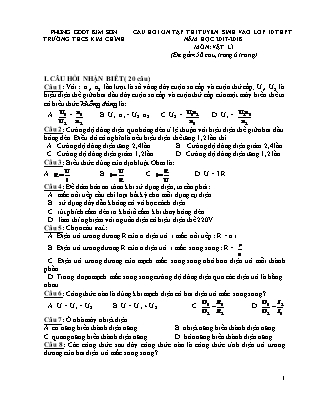 Câu hỏi ôn tập thi tuyển sinh vào Lớp 10 THPT môn Vật lí - Năm học 2017-2018 - Trường THCS Kim Chính (Có đáp án)