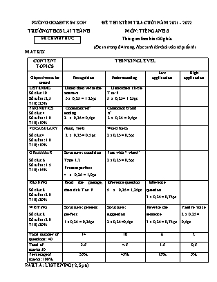 Đề kiểm tra cuối năm Tiếng Anh Lớp 8 - Năm học 2021-2022 - Trường THCS Lai Thành (Có file nghe, ma trận và đáp án)