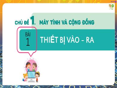 Bài gảng Tin học Lớp 7 - Bài 1: Thiết bị vào ra - Trường THCS Lương Thế Vinh