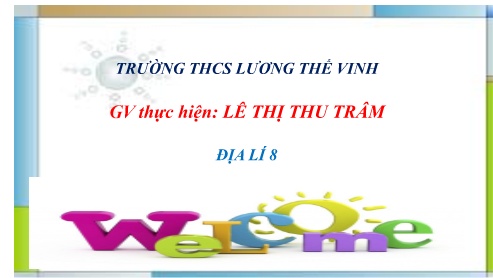Bài giảng Địa lí Lớp 8 - Thiên nhiên, con người ở các châu lục (Tiếp theo) - Trường THCS Lương Thế Vinh