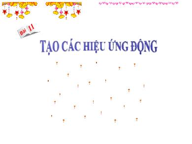 Bài giảng Tin học Lớp 9 - Bài 11: Tạo các hiệu ứng động - Trường THCS Lương Thế Vinh