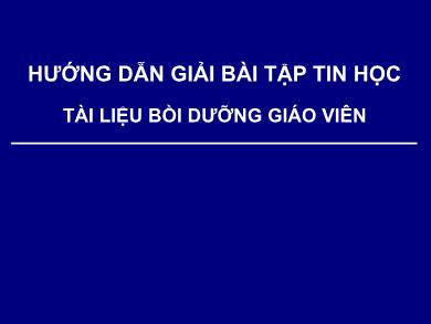Hướng dẫn giải bài tập Tin học tài liệu bồi dưỡng giáo viên