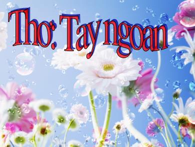 Bài giảng Mầm non - Đề tài: Thơ Tay ngoan (GV: Nguyễn Thị Cửu - Trường MN Chu Minh)