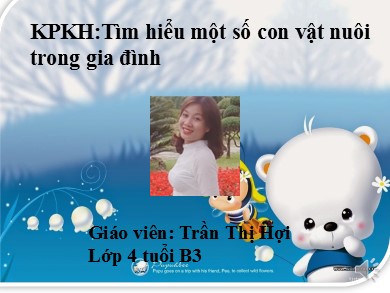 Bài giảng Mầm non Lớp Chồi - Đề tài: Khám phá Khoa học - Tìm hiểu một số con vật nuôi trong gia đình (GV: Trần Thị Hợi - Trường MN Ba Trại A)