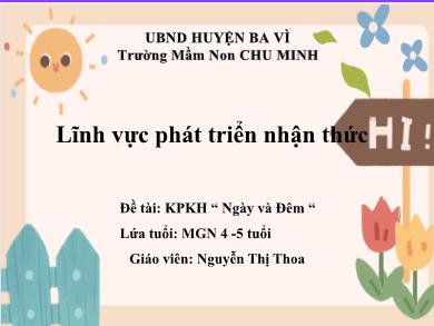 Bài giảng Mầm non Lớp Chồi - Đề tài: KPKH Ngày và Đêm (GV: Nguyễn Thị Thoa - Trường MN Chu Minh)