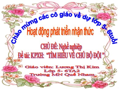 Bài giảng Mầm non Lớp Lá - Đề tài: KPXH: “Tìm hiểu về chú bộ đội” (GV: Lương Thị Kim - Trường MN Quế Nham)