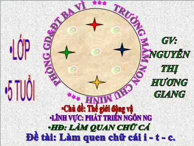 Bài giảng Mầm non Lớp Lá - Đề tài: Làm quen chữ cái i, t, c (GV: Nguyễn Thị Hương Giang - Trường MN Chu Minh)