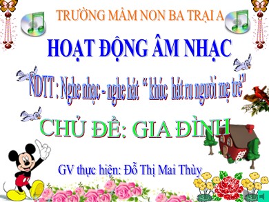 Bài giảng Mầm non Lớp Lá - Hoạt động Âm nhạc - NDTT: Nghe nhạc, nghe hát Khúc hát ru người mẹ trẻ (GV: Đỗ Thị Mai Thùy - Trường MN Ba Trại A)