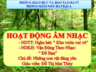 Bài giảng Mầm non Lớp Lá - Hoạt động Âm nhạc - Nghe hát: Khu vườn vui vẻ; Vận Động Theo Nhạc: “Đố Bạn” (GV: Đỗ Thị Mai Thùy - Trường MN Ba Trại A)