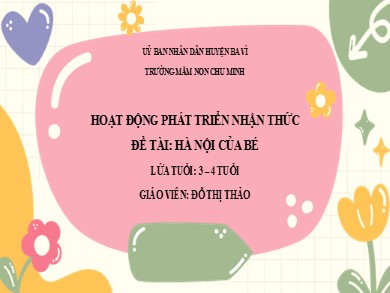 Bài giảng Mầm non Lớp Mầm - Đề tài: Hà Nội của bé (GV: Đỗ Thị Thảo - Trường MN Chu Minh)