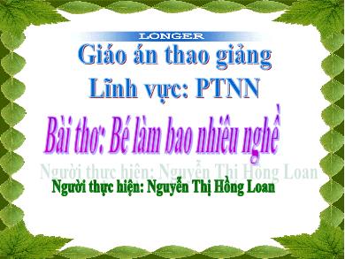 Bài giảng Mầm non Lớp Mầm - Đề tài: Thơ Bé làm bao nhiêu nghề (GV: Nguyễn Thị Hồng Loan - Trường MN Chu Minh)