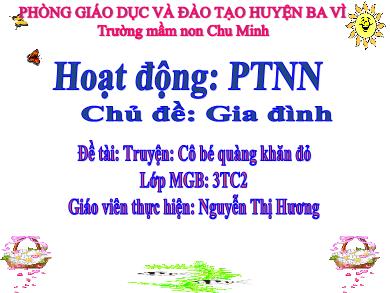Bài giảng Mầm non Lớp Mầm - Đề tài: Truyện Cô bé quàng khăn đỏ (GV: Nguyễn Thị Hương - Trường MN Chu Minh)