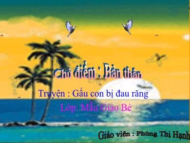 Bài giảng Mầm non Lớp Mầm - Đề tài: Truyện Gấu con bị đau răng (GV: Phùng Thị Hạnh - Trường MN Ba Trại A)