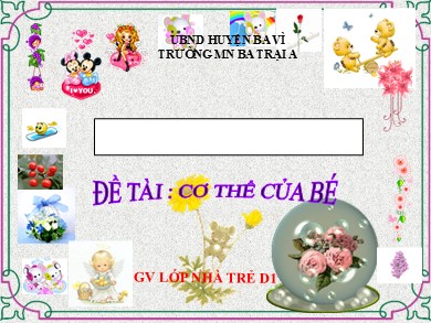 Bài giảng Mầm non Lớp Nhà trẻ - Đề tài: Cơ thể của bé (Trường MN Ba Trại A)