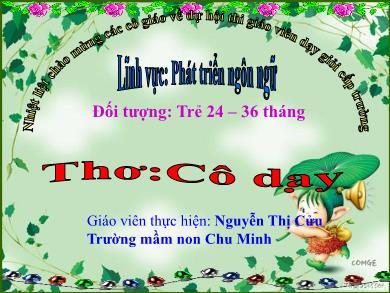 Bài giảng Mầm non Lớp Nhà trẻ - Đề tài: Thơ Cô dạy (GV: Nguyễn Thị Cửu - Trường MN Chu Minh)